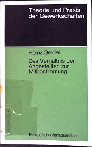 Bild des Verkufers fr Das Verhltnis der Angestellten zur Mitbestimmung : Eine Studie. Theorie und Praxis der Gewerkschaften zum Verkauf von books4less (Versandantiquariat Petra Gros GmbH & Co. KG)