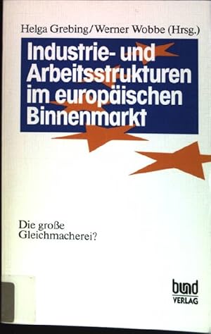 Bild des Verkufers fr Industrie- und Arbeitsstrukturen im europischen Binnenmarkt : Die grosse Gleichmacherei?. zum Verkauf von books4less (Versandantiquariat Petra Gros GmbH & Co. KG)