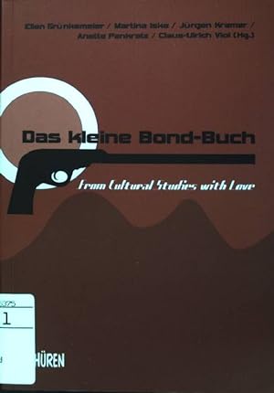 Das kleine Bond-Buch : From Cultural Studies with Love.