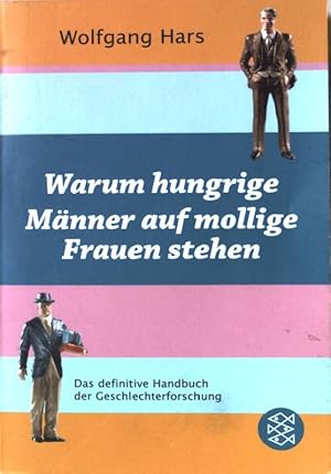 Seller image for Warum hungrige Mnner auf mollige Frauen stehen : das definitive Handbuch der Geschlechterforschung. Nr.17580 for sale by books4less (Versandantiquariat Petra Gros GmbH & Co. KG)
