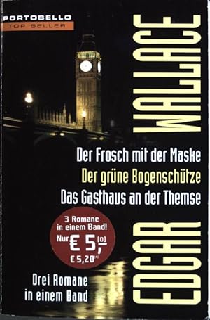 Seller image for Der Frosch mit der Maske / Der grne Bogenschtze / Das Gasthaus an der Themse : Drei Romane in einem Band (Nr. 55503) Goldmann : Portobello : Top-Seller for sale by books4less (Versandantiquariat Petra Gros GmbH & Co. KG)