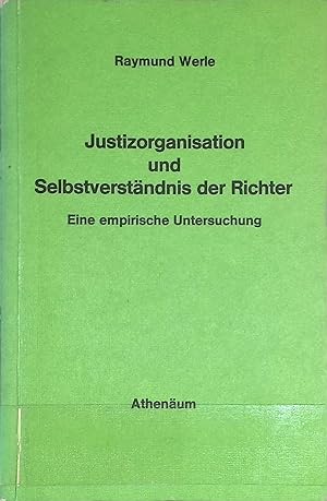 Bild des Verkufers fr Justizorganisation und Selbstverstndnis der Richter Justiz und Gesellschaft ; 4; Athenum : Rechtswiss. zum Verkauf von books4less (Versandantiquariat Petra Gros GmbH & Co. KG)