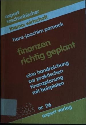 Imagen del vendedor de Finanzen richtig geplant : Eine Handreichung zur praktischen Finanzplanung mit Beispielen. (Nr. 26) Expert-Taschenbuch ; Thema: Wirtschaft a la venta por books4less (Versandantiquariat Petra Gros GmbH & Co. KG)