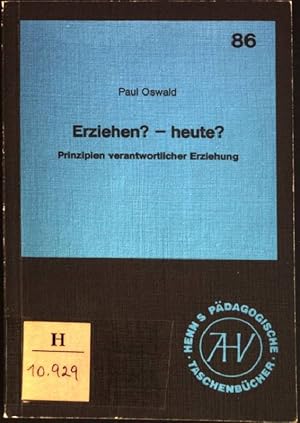 Bild des Verkufers fr Erziehen? Heute? : Prinzipien verantwortlicher Erziehung. Henns pdagogische Taschenbcher ; 86 zum Verkauf von books4less (Versandantiquariat Petra Gros GmbH & Co. KG)