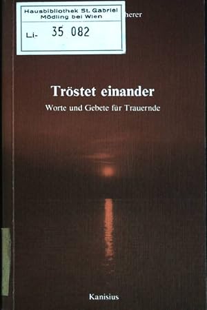 Bild des Verkufers fr Trstet einander: Worte und Gebete fr Trauernde Reihe Meditation ; 2 zum Verkauf von books4less (Versandantiquariat Petra Gros GmbH & Co. KG)