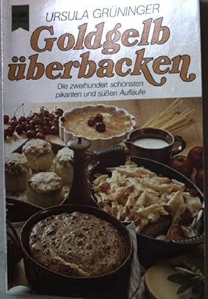 Seller image for Goldgelb berbacken : d. 200 schnsten pikanten u. sssen Auflufe. Nr. 4262 : Heyne-Kochbcher for sale by books4less (Versandantiquariat Petra Gros GmbH & Co. KG)