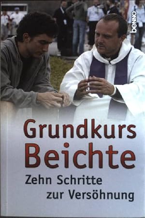 Bild des Verkufers fr Grundkurs Beichte : Zehn Schritte zur Vershnung. zum Verkauf von books4less (Versandantiquariat Petra Gros GmbH & Co. KG)