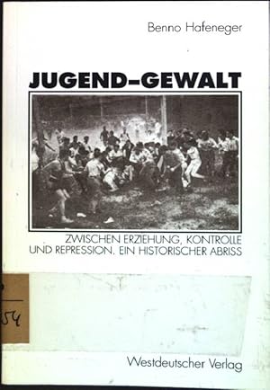 Bild des Verkufers fr Jugend-Gewalt : Zwischen Erziehung, Kontrolle und Repression ; Ein historischer Abriss. zum Verkauf von books4less (Versandantiquariat Petra Gros GmbH & Co. KG)