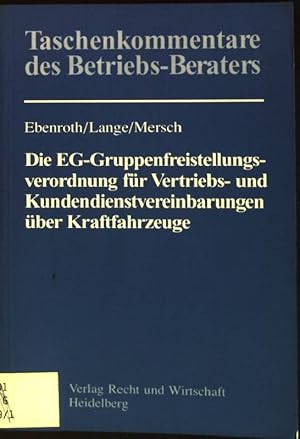 Bild des Verkufers fr Die EG-Gruppenfreistellungsverordnung fr Vertriebs- und Kundendienstvereinbarungen ber Kraftfahrzeuge Taschenkommentare des Betriebs-Beraters zum Verkauf von books4less (Versandantiquariat Petra Gros GmbH & Co. KG)