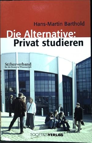 Bild des Verkufers fr Die Alternative: Privat studieren. zum Verkauf von books4less (Versandantiquariat Petra Gros GmbH & Co. KG)