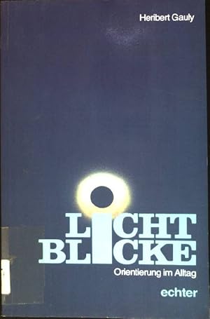 Imagen del vendedor de Lichtblicke : Orientierung im Alltag. a la venta por books4less (Versandantiquariat Petra Gros GmbH & Co. KG)