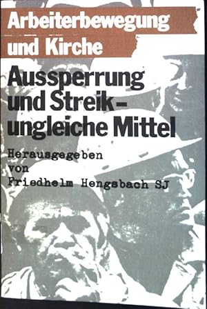 Aussperrung und Streik - ungleiche Mittel. Reihe Arbeiterbewegung und Kirche ; Nr. 1