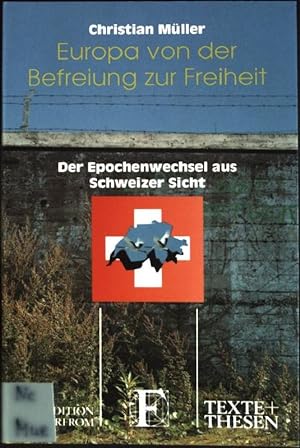 Seller image for Europa von der Befreiung zur Freiheit : Der Epochenwechsel aus Schweizer Sicht. (Nr. 248) Texte + Thesen for sale by books4less (Versandantiquariat Petra Gros GmbH & Co. KG)