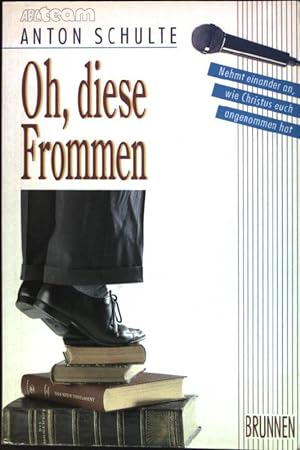 Seller image for Oh, diese Frommen! : "Nehmt einander an, wie Christus euch angenommen hat". (Nr. 464) ABC-Team for sale by books4less (Versandantiquariat Petra Gros GmbH & Co. KG)