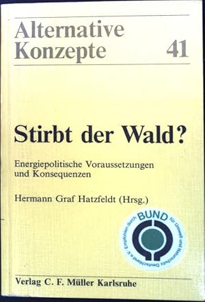 Bild des Verkufers fr Stirbt der Wald? : Energiepolitische Voraussetzungen und Konsequenzen. Alternative Konzepte ; 41 zum Verkauf von books4less (Versandantiquariat Petra Gros GmbH & Co. KG)