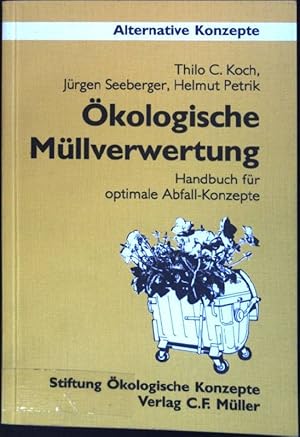 Bild des Verkufers fr kologische Mllverwertung : Handbuch fr optimale Abfall-Konzepte. (Nr. 44) Alternative Konzepte zum Verkauf von books4less (Versandantiquariat Petra Gros GmbH & Co. KG)