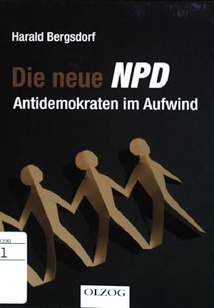 Bild des Verkufers fr Die neue NPD : Antidemokraten im Aufwind. zum Verkauf von books4less (Versandantiquariat Petra Gros GmbH & Co. KG)