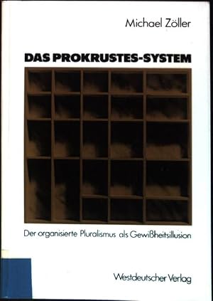 Imagen del vendedor de Das Prokrustes-System : Der organisierte Pluralismus als Gewissheitsillusion. a la venta por books4less (Versandantiquariat Petra Gros GmbH & Co. KG)