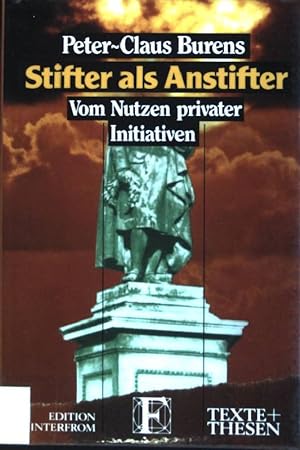Seller image for Stifter als Anstifter : Vom Nutzen privater Initiativen. Texte + Thesen ; 200 for sale by books4less (Versandantiquariat Petra Gros GmbH & Co. KG)