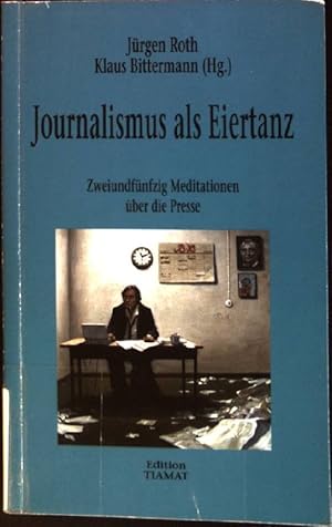 Bild des Verkufers fr Journalismus als Eiertanz : Zweiundfnfzig Meditationen ber die Presse. Critica diabolis ; 82 zum Verkauf von books4less (Versandantiquariat Petra Gros GmbH & Co. KG)