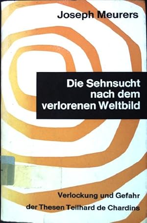 Seller image for Die Sehnsucht nach dem verlorenen Weltbild: Verlockung und Gefahr der Thesen de Chardins for sale by books4less (Versandantiquariat Petra Gros GmbH & Co. KG)