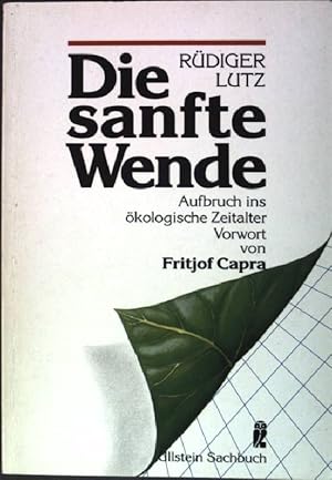 Bild des Verkufers fr Die sanfte Wende : Aufbruch ins kologische Zeitalter. (Nr. 34392) Ullstein-Sachbuch zum Verkauf von books4less (Versandantiquariat Petra Gros GmbH & Co. KG)