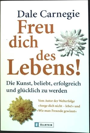 Freu dich des Lebens! : Die Kunst, beliebt, erfolgreich und glücklich zu werden (Nr. 35908) Ullstein