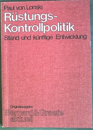 Bild des Verkufers fr Rstungskontrollpolitik : Stand und knftige Entwicklung. Reihe Bernard & Graefe aktuell ; Bd. 5 zum Verkauf von books4less (Versandantiquariat Petra Gros GmbH & Co. KG)