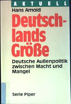 Bild des Verkufers fr Deutschlands Grsse : Deutsche Aussenpolitik zwischen Macht und Mangel. (Nr. 2054) Piper Aktuell zum Verkauf von books4less (Versandantiquariat Petra Gros GmbH & Co. KG)