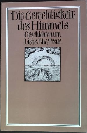 Immagine del venditore per Die Gerechtigkeit des Himmels: Geschichten um Liebe, Ehe, Treue (Nr. 57) venduto da books4less (Versandantiquariat Petra Gros GmbH & Co. KG)