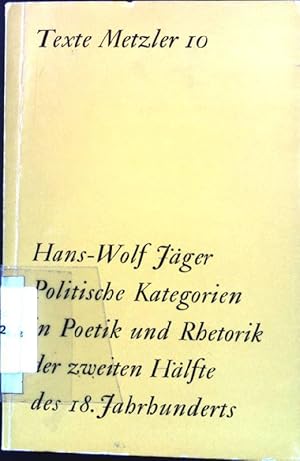 Seller image for Politische Kategorien in Poetik und Rhetorik der zweiten Hlfte des 18. Jahrhunderts. Texte Metzler - Nr. 10. for sale by books4less (Versandantiquariat Petra Gros GmbH & Co. KG)