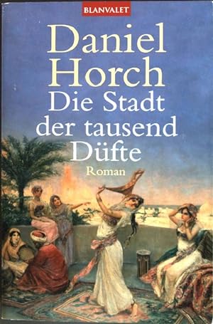 Imagen del vendedor de Die Stadt der tausend Dfte : Roman. (Nr. 36093) Blanvalet a la venta por books4less (Versandantiquariat Petra Gros GmbH & Co. KG)