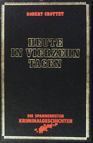 Seller image for Heute in vierzehn Tagen. Die spannendsten Kriminalgeschichten for sale by books4less (Versandantiquariat Petra Gros GmbH & Co. KG)