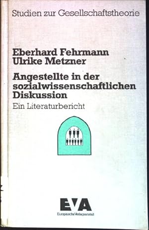 Bild des Verkufers fr Angestellte in der sozialwissenschaftlichen Diskussion : Ein Literaturbericht. Studien zur Gesellschaftstheorie zum Verkauf von books4less (Versandantiquariat Petra Gros GmbH & Co. KG)