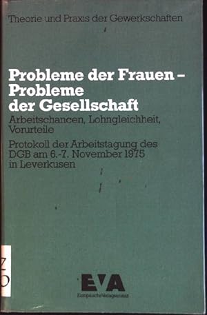 Seller image for Probleme der Frauen, Probleme der Gesellschaft : Arbeitschancen, Lohngleichheit, Vorurteile Theorie und Praxis der Gewerkschaften for sale by books4less (Versandantiquariat Petra Gros GmbH & Co. KG)