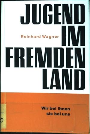 Bild des Verkufers fr Jugend im fremden Land: Wir bei ihnen - sie bei uns zum Verkauf von books4less (Versandantiquariat Petra Gros GmbH & Co. KG)