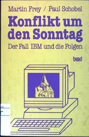 Immagine del venditore per Konflikt um den Sonntag : Der Fall IBM und die Folgen. venduto da books4less (Versandantiquariat Petra Gros GmbH & Co. KG)