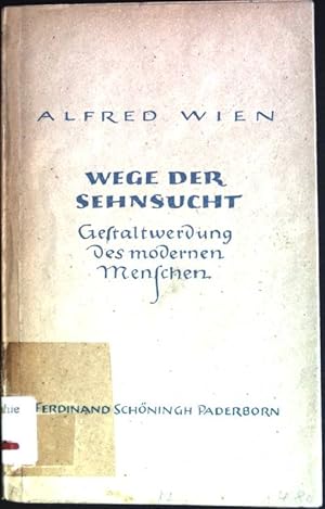 Imagen del vendedor de Wege der Sehnsucht: Gestaltwerdung des modernen Menschen a la venta por books4less (Versandantiquariat Petra Gros GmbH & Co. KG)