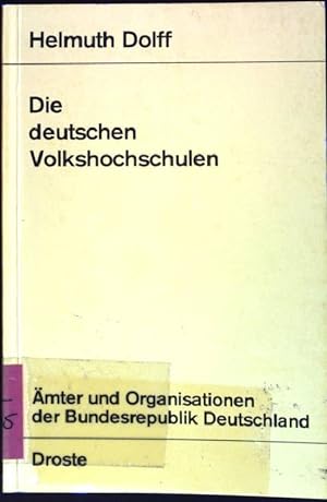 Die deutschen Volkshochschulen: Ihre Rechtsstellung, Aufgaben und Organisation. Ämter und Organis...