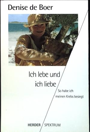 Seller image for Ich lebe und ich liebe : So habe ich meinen Krebs besiegt. (Nr. 4629) Herder-Spektrum for sale by books4less (Versandantiquariat Petra Gros GmbH & Co. KG)