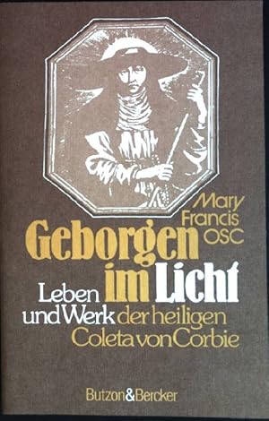 Image du vendeur pour Geborgen im Licht : Leben und Werk der heiligen Coleta von Corbie. mis en vente par books4less (Versandantiquariat Petra Gros GmbH & Co. KG)