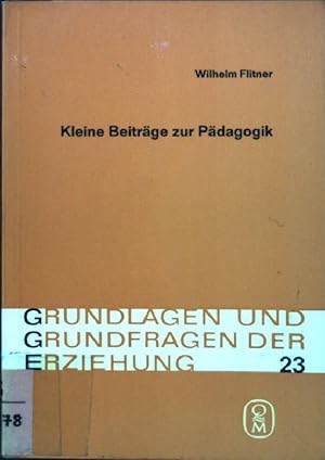 Bild des Verkufers fr Kleine Beitrge zur Pdagogik Grundlagen und Grundfragen der Erziehung ; 23 zum Verkauf von books4less (Versandantiquariat Petra Gros GmbH & Co. KG)