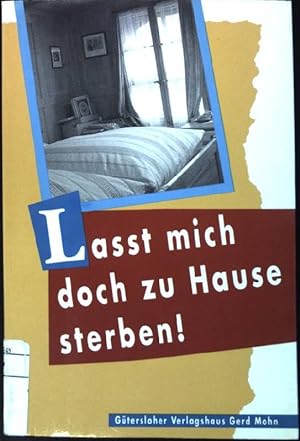 Imagen del vendedor de Lasst mich doch zu Hause sterben!. a la venta por books4less (Versandantiquariat Petra Gros GmbH & Co. KG)