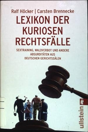 Imagen del vendedor de Lexikon der kuriosen Rechtsflle : Sextraining, Waldverbot und andere Absurditten aus deutschen Gerichtsslen. (Nr. 36929) Ullstein a la venta por books4less (Versandantiquariat Petra Gros GmbH & Co. KG)