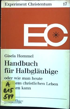 Bild des Verkufers fr Handbuch fr Halbglubige oder wie man heute zu einem christlichen Leben erziehen kann. Experiment Christentum ; Nr. 17 zum Verkauf von books4less (Versandantiquariat Petra Gros GmbH & Co. KG)