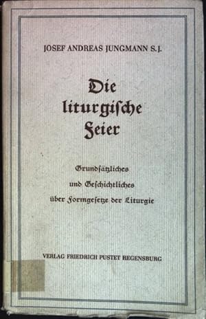 Bild des Verkufers fr Die liturgische Feier: Grundstzliches und Geschichtliches ber Formgesetze und Liturgie zum Verkauf von books4less (Versandantiquariat Petra Gros GmbH & Co. KG)