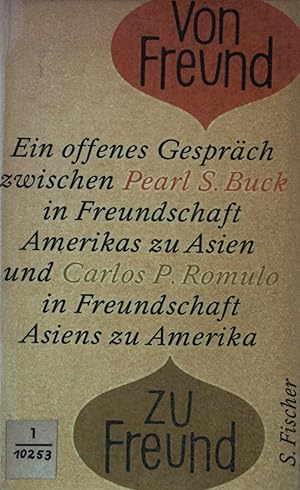 Seller image for Von Freund zu Freund: Ein offenes Gesprch zwischen Pearl S. Buck in Freundschaft Amerikas zu Asien und Carlos P. Romulo in Freundschaft Asiens zu Amerika for sale by books4less (Versandantiquariat Petra Gros GmbH & Co. KG)