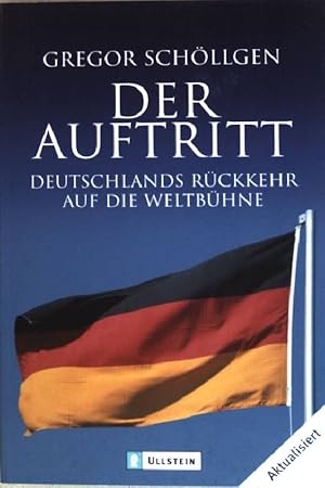 Seller image for Der Auftritt : Deutschlands Rckkehr auf die Weltbhne. (Nr. 36709) Ullstein for sale by books4less (Versandantiquariat Petra Gros GmbH & Co. KG)
