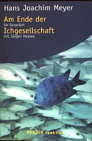 Immagine del venditore per Am Ende der Ichgesellschaft : Im Gesprch mit Jrgen Hoeren. (Nr. 5338) Herder-Spektrum venduto da books4less (Versandantiquariat Petra Gros GmbH & Co. KG)