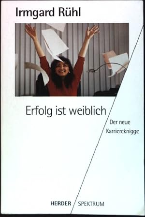 Bild des Verkufers fr Erfolg ist weiblich : Der neue Karriereknigge. (Nr. 4388) Herder-Spektrum zum Verkauf von books4less (Versandantiquariat Petra Gros GmbH & Co. KG)